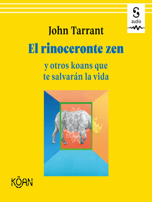 cover image of El rinoceronte zen y otros koans que te salvarán la vida